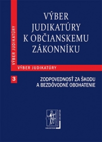 Výber judikatúry k Občianskemu zákonníku, 3. časť Zodpovednosť za škodu a za bezdôvodné obohatenie