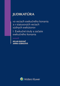 Judikatúra vo veciach exekučného konania a v statusových veciach súdnych exekútorov I