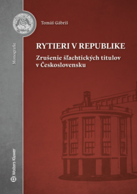 Rytieri v republike - zrušenie šľachtických titulov v Československu