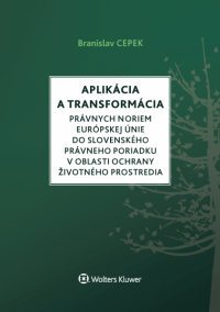 Aplikácia a transformácia právnych noriem EÚ do slovenského právneho poriadku v oblasti ochrany životného prostredia