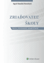 Zriaďovateľ školy - práva, povinnosti, kompetencie