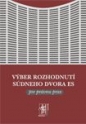 Výber rozhodnutí Súdneho dvora ES pre právnu prax + CD