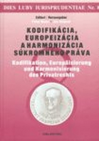 Dies Luby iurisprudentiae Nr. 8 - Kodifikácia, europeizácia a harmonizácia súkromného práva