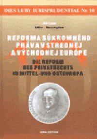 Dies Luby iurisprudentiae Nr. 10 - Reforma súkromného práva v strednej a východnej Európe