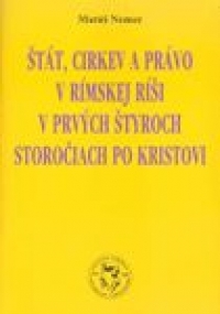 Štát, cirkev a právo v Rímskej ríši v prvých štyroch storočiach po Kristovi