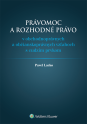 Právomoc a rozhodné právo v obchodnoprávnych a občianskoprávnych vzťahoch s cudzím prvkom