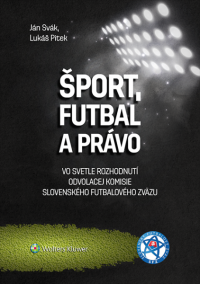 Šport, futbal a právo - vo svetle rozhodnutí Odvolacej komisie Slovenského futbalového zväzu
