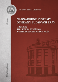 Nadnárodné sytémy ochrany ľudských práv, I. zväzok Štruktúra systémov a ochrana politických práv